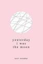 Yesterday I Was the Moon by Unnahar, Noor , paperback ...