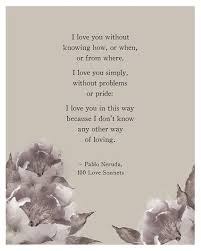 In Honor Of Valentine S Day And All Things Love Love Poem For Her Neruda Love Poems Pablo Neruda