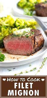 How To Perfectly Cook A Filet Mignon Evolving Table Recipe Filet Mignon Recipes Cooking The Perfect Steak Best Filet Mignon Recipe