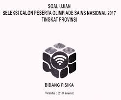 Memiliki nilai matematika (wajib dan peminatan) tidak kurang dari 80. Download Soal Osp Fisika Tahun 2017 Folder Ksn