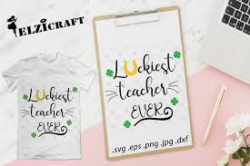 Download St Patrick S Day Luckiest Teacher Ever Svg Cut File 279899 Cut Files Design Bundles