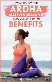 How To Do The Ardha Matsyendrasana And What Are Its Benefits Yoga Challenge Poses Yoga Poses Advanced Fish Pose