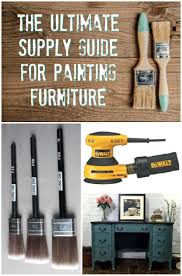 The Ultimate Supply Guide For Painting Furniture Painted Furniture Furniture Diy Diy Furniture