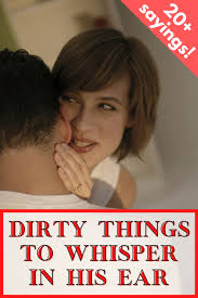 Here is a list of funny things you can say to a girl, we hope you'll find them informative and interesting. 29 Dirty Things To Whisper In His Ear To Seduce Him Bridal Shower 101