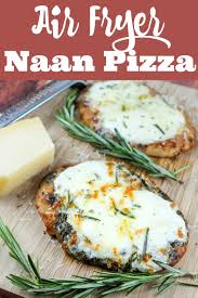 Roll out naan dough to flat. Air Fryer Naan White Pizza The Food Hussy