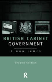 The british cabinet is body which is unrecognized by law. British Cabinet Government Simon James Taylor Francis Group
