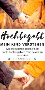 Hochbegabung Wie Mein Neuer Job Mir Half Mein Hochbegabtes Kind Besser Zu Verstehen Hochbegabung Neuer Job Und Uberforderung