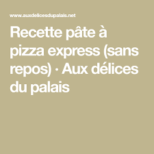 Recette Pate A Pizza Express Sans Repos Recette Recette Pate A Pizza Pate A Pizza Pizza Express