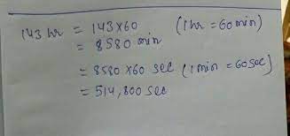 1,488 hours 89,297 minutes 5,357,868 seconds. S Convert The Hours Into Minutes And Seconds Na 143 Hours Frac 143 Times 60 Mathrm M Mathrm Min B 649 Hours