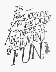 In Every Job That Must Be Done There Is An Element Of Fun By Matthew Taylor Wilson Motivationmonday Print I Motivational Prints Fun Art Print Typography Quotes