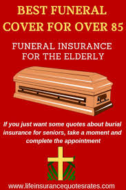 Best Funeral Cover For Over 85 Funeral Insurance For The Elderly Life Insurance For Seniors Life Insurance Policy Life Insurance Cost