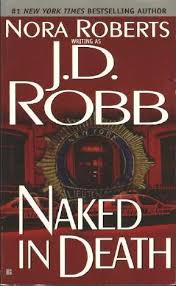 Naked In Death In Death 1 By J D Robb I started to read j d robb books simply because i had read all of the books she wrote as nora roberts. naked in death in death 1 by j d robb