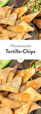 Selbstgemachte Tortilla Chips Bringen Ein Stuck Mexiko In Die Heimische Kuche Mit Oder Ohne Dip Der Perfekte Snack Rezepte Tortilla Chips Rezept Tortilla