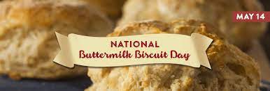 National Buttermilk Biscuit Day May 14 2021 National Today Buttermilk Biscuits Biscuits Food