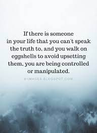 Negative People Quotes If There Is Someone In Your Life That You Can T Speak The Truth To And You Walk Negative People Quotes Manipulation Quotes Tired Quotes
