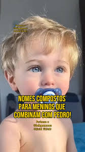 Nomes Compostos para Meninos que Combinam com Pedro