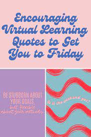 When it comes to the design of effective learning experiences Encouraging Virtual Learning Quotes To Get You To Friday Darling Quote