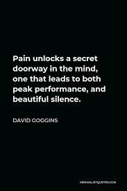 Tackling child malnutrition to unlock potential and boost prosperity. David Goggins Quote Pain Unlocks A Secret Doorway In The Mind One That Leads To Both Peak Performance And Beautiful Silence