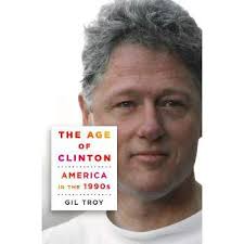 The Age of Clinton: America in the 1990s [Book]