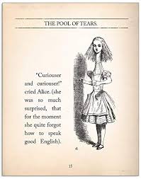 A crazy, mad, wonderful idea. Amazon Com Curiouser And Curiouser Alice In Wonderland Quote Vintage Book Page Literary Print Fine Art Paper Laminated Or Framed Multiple Sizes Available Handmade