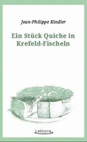 Bei fragen zur lizenzierung des videomaterials wenden sie sich bitte an info@poetryslamtv.de видео. Ein Stuck Quiche In Krefeld Fischeln Von Jean Philippe Kindler Portofrei Bei Bucher De Bestellen