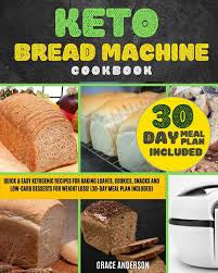 This is the only keto bread recipe you'll ever need. Keto Bread Machine Cookbook Quick Easy Ketogenic Recipes For Baking Loaves Cookies Snacks And Low Carb Desserts For Weight Loss 30 Day Meal Plan Included Anderson Grace 9781801119184 Amazon Com Books