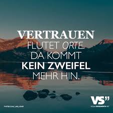 Vertrauen Flutet Orte Da Kommt Kein Zweifel Mehr Hin Visual Statements Statements Deutsche Zitate Lebensweisheiten Spruche