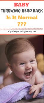 Baby Throwing Head Back Why This Happens And What You Can Do 2021