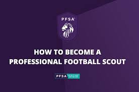How To Become A Professional Football Scout | The Pfsa