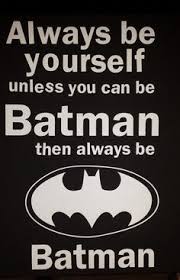 Text And Origin Of The Original Always Be Batman Quote Science Fiction Fantasy Stack Exchange