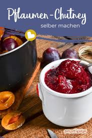 Pflaumen Chutney Die Fruchtig Pikante Wurzpaste Einfach Selber Machen Chutney Pflaumen Chutney Chutney Selber Machen