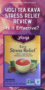 Yogi Tea Kava Stress Relief Review Is It Effective Herbalism Stress Relief Tea Yogi Tea