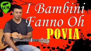 G e fare tutto come mi piglia. I Bambini Fanno Oh Povia Tutorial Canzoni Famose Per Chitarra Principianti Youtube
