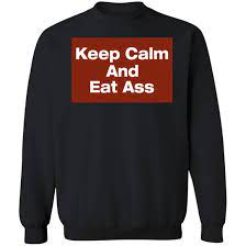 Keep Calm And Eat Ass Shirt Glitter Gawd Mother - Hnatee