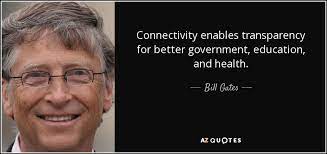 Bill Gates Quote Connectivity Enables Transparency For Better Government Education And Health