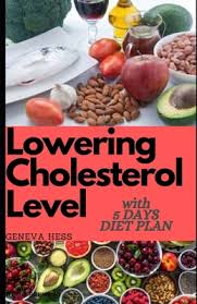 The top 20 ideas about low cholesterol low sugar recipes. Lowering Cholesterol Level 30 Tasty Heart Healthy Low Fat Weight Loss And Low Cholesterol Recipes With 5 Days Diet Plan Paperback Mrs Dalloway S Literary And Garden Arts