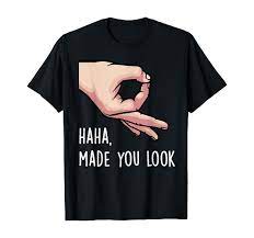 Amazon.com: Haha Made You Look Funny Finger Circle Hand Game Gag Gift  T-Shirt : Clothing, Shoes & Jewelry