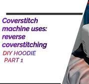 Coverstitch Machine Uses DIY Hoodie part 1.