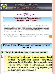 Mencari dan menemukan sistem yang paling tepat untuk digunakan dalam menjalankan kebijakan pemerintah 4. Ilmu Perbandingan Administrasi Negara Adalah