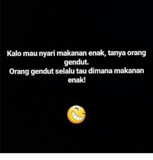 81 780 gambar gambar gratis dari makanan. Kalo Mau Nyari Makanan Enak Tanya Orang Gendut Orang Gendut Selalu Tau Dimana Makanan Enak Indonesian Language Meme On Me Me
