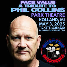 Face Value-A Tribute To Phil Collins and Genesis Saturday May 3, 2025 Live  at the Park Theatre Located at 248 S. River Ave Holland, MI 49423 Doors @  7PM