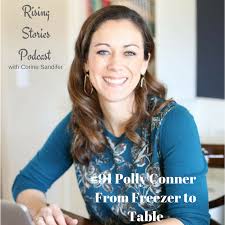 Rising Stories Podcast Episode #91 Polly Conner, author of From Freezer to  Table- Discussing Partnerships and Simplifying your Business — Corine  Sandifer