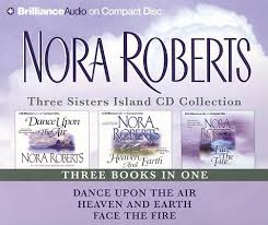 Nora Roberts Three Sisters Island Cd Collection Dance Upon The Air Heaven And Earth Face The Fire Three Sisters Island Trilogy Copyright © 2001, nora roberts. rainy day paperback