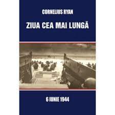 In noptile lungi de toamna, cand vantul suiera prin cercevele, singurul lucru care te incalzea era gandul la el. Ziua Cea Mai Lunga Cornelius Ryan Emag Ro