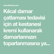 Kilcal Damar Catlamasi Tedavisi Icin At Kestanesi Kremi Kullanarak Damarlarinizin Toparlanmasina Yardimci Olabilirsiniz Nasil Mi Hazirlanir Ve Uygulanir