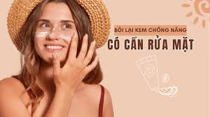 Muốn bôi lại kem chống nắng có cần rửa mặt không?