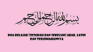Dari uraian di atas, sudah jelas bahwa menuntut ilmu adalah wajib, jika ingin mendapatkan kebahagiaan dunia dan akherat. Bacaan Doa Sebelum Dan Sesudah Belajar Lengkap Dengan Tulisan Arab Latin Dan Terjemahannya Tribun Sumsel