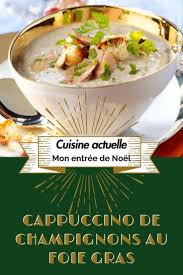 Cappuccino De Champignons Au Foie Gras Recettes Recette Recette Recettes De Cuisine Recette Foie Gras Entree