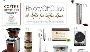 For most of us stuck in long commutes or in overwhelming workloads at work, we need our daily if you are a fan of coffee or know one who is, here is a list of 20 perfect gifts for coffee lovers everywhere. 20 Gifts For Coffee Lovers Sugar Spice And Glitter