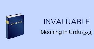 Invaluable Meaning In Urdu Invaluable Definition English To Urdu